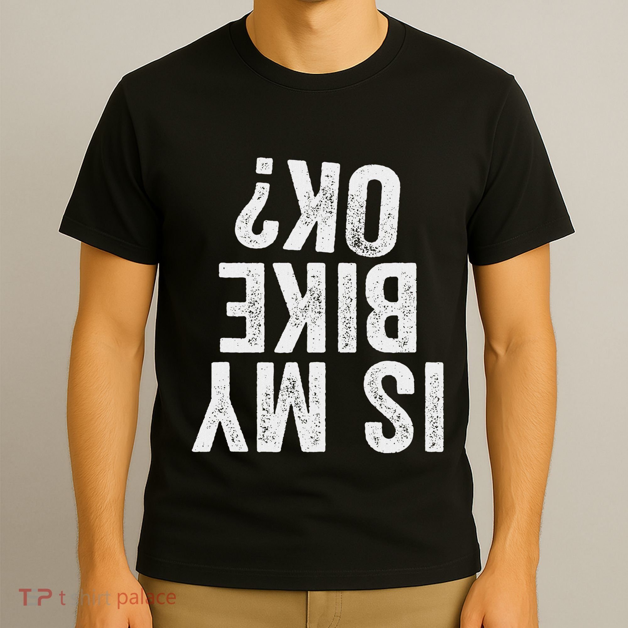 Is My Bike Ok Funny Motorcycle Dirt Bike Biker Gift T-Shirt