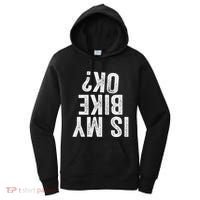 Is My Bike Ok Funny Motorcycle Dirt Bike Biker Gift Women's Hoodie thumb 0