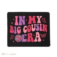 In My Big Cousin Era Funny Cool Cousin Mousepad thumb 0
