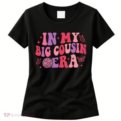 In My Big Cousin Era Funny Cool Cousin Women's T-Shirt