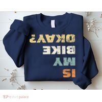 Is My Bike Okay? Mountain Bike Cycling Gift Sweatshirt thumb 2