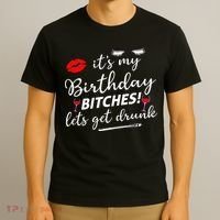 Its My Birthday Bitches Lets Get Drunk T-Shirt thumb 3