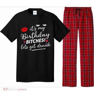 Its My Birthday Bitches Lets Get Drunk Pajama Set