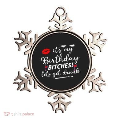 Its My Birthday Bitches Lets Get Drunk Ornament