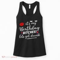 Its My Birthday Bitches Lets Get Drunk Women's Tank Top thumb 0