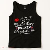 Its My Birthday Bitches Lets Get Drunk Tank Top thumb 2