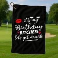Its My Birthday Bitches Lets Get Drunk Golf Towel thumb 1