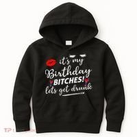 Its My Birthday Bitches Lets Get Drunk Kids Hoodie thumb 0