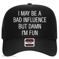 I May Be A Bad Influence But Damn IM Fun Hat thumb 0