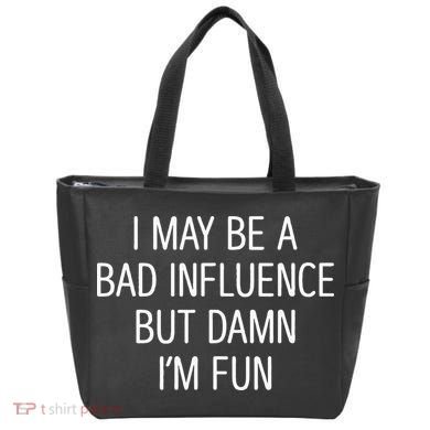 I May Be A Bad Influence But Damn IM Fun Tote Bag