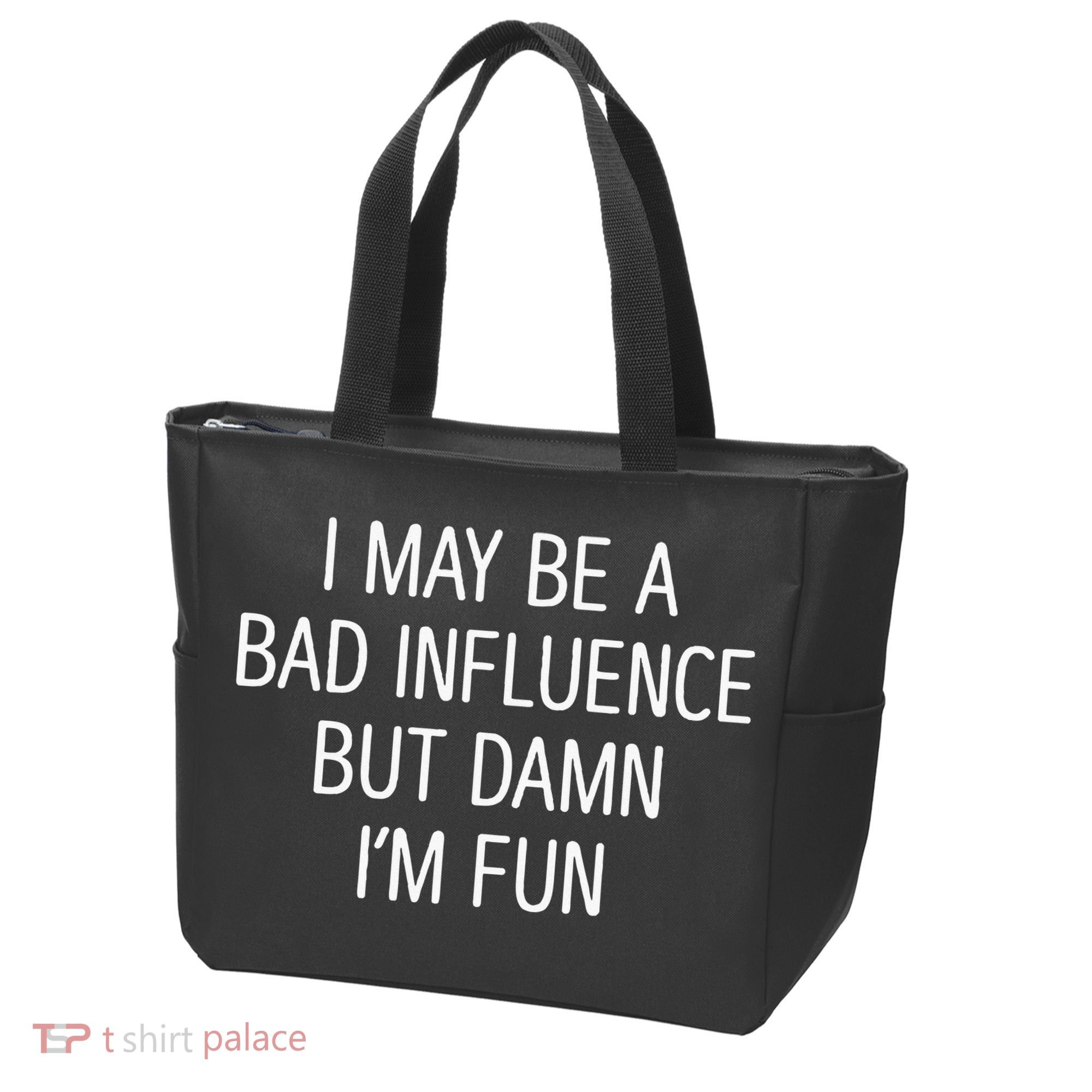 I May Be A Bad Influence But Damn IM Fun Tote Bag