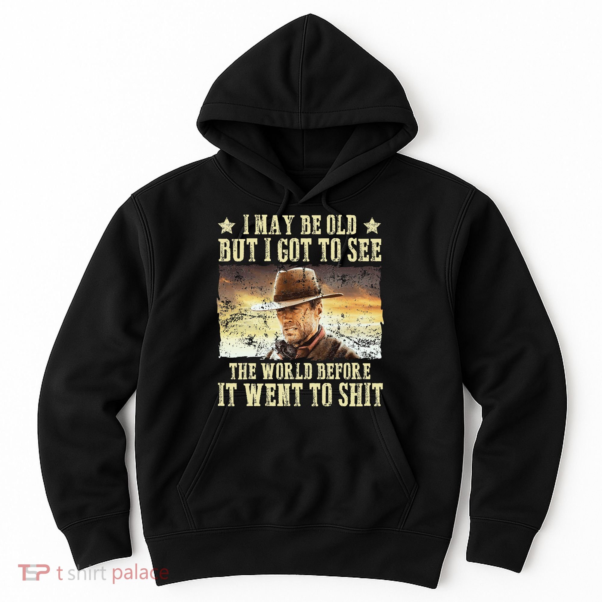 I May Be Old But Got To See The World Hoodie