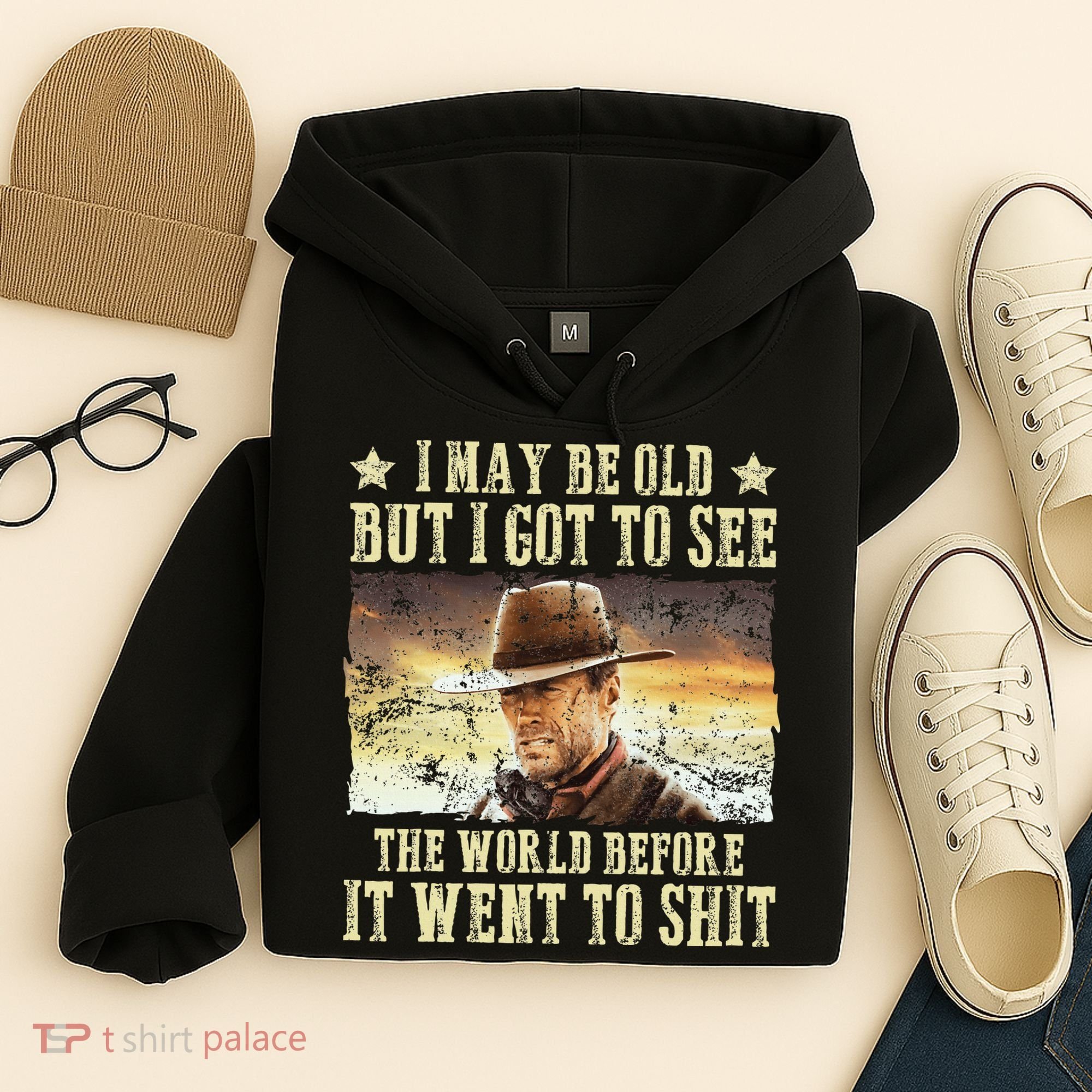 I May Be Old But Got To See The World Hoodie