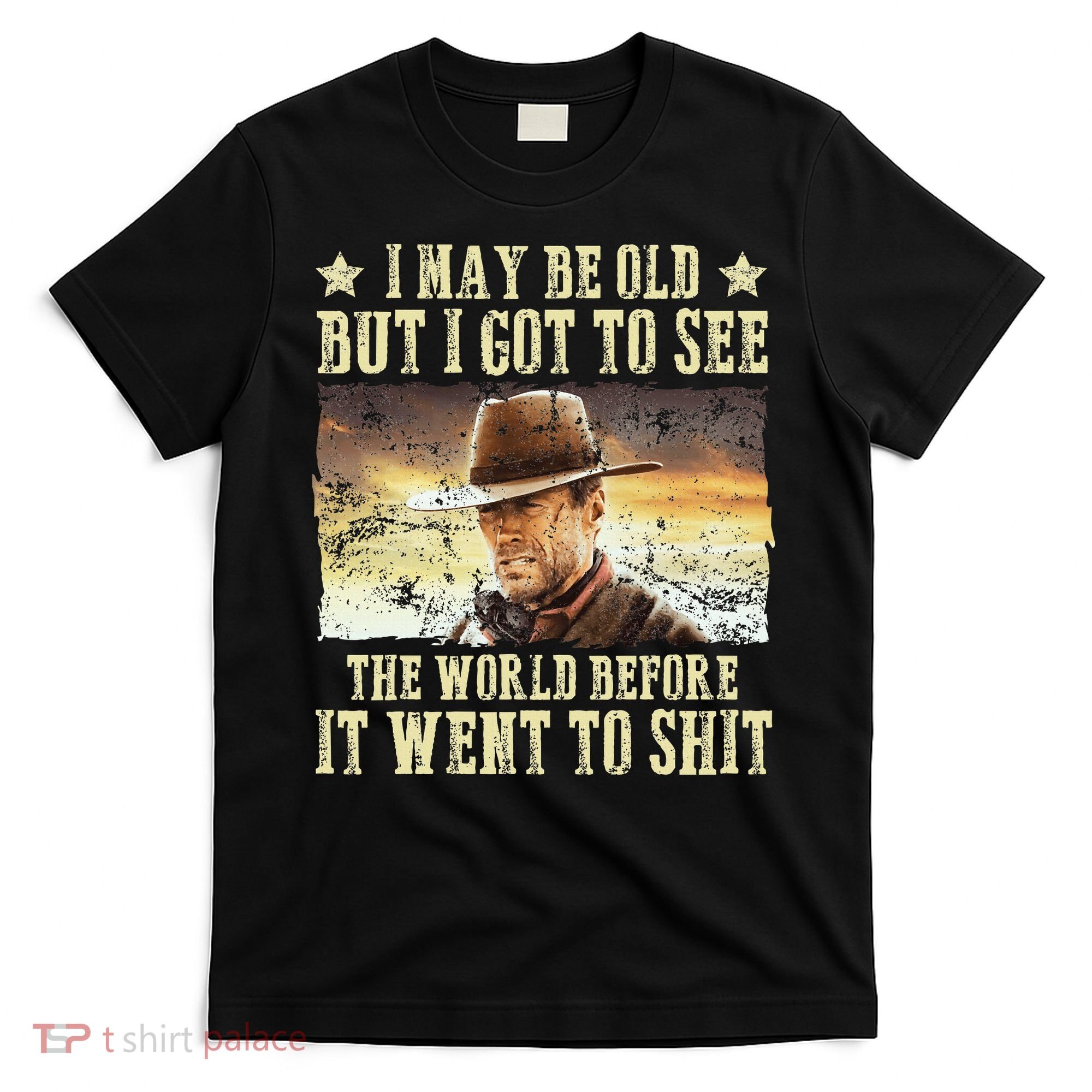 I May Be Old But Got To See The World T-Shirt