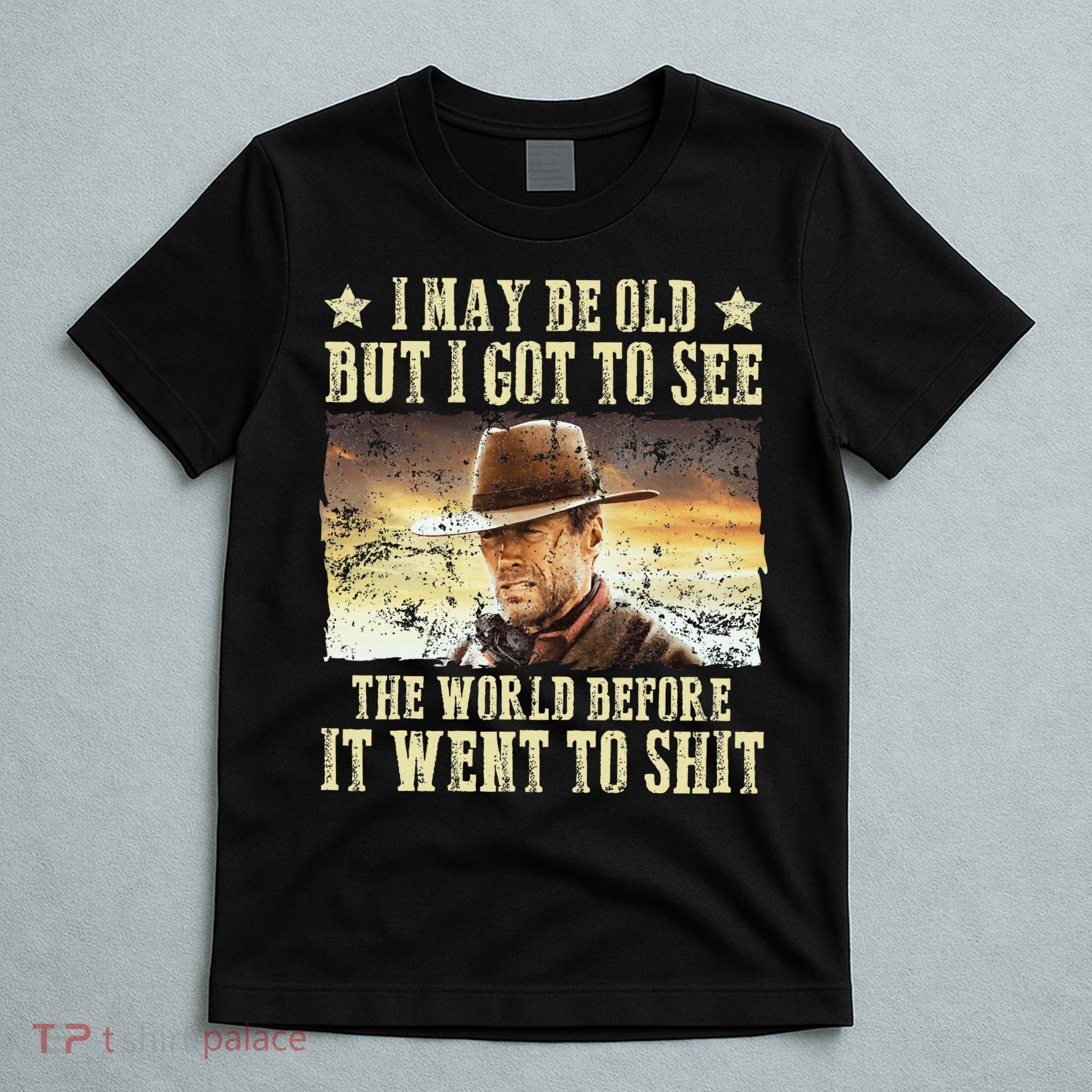 I May Be Old But Got To See The World T-Shirt