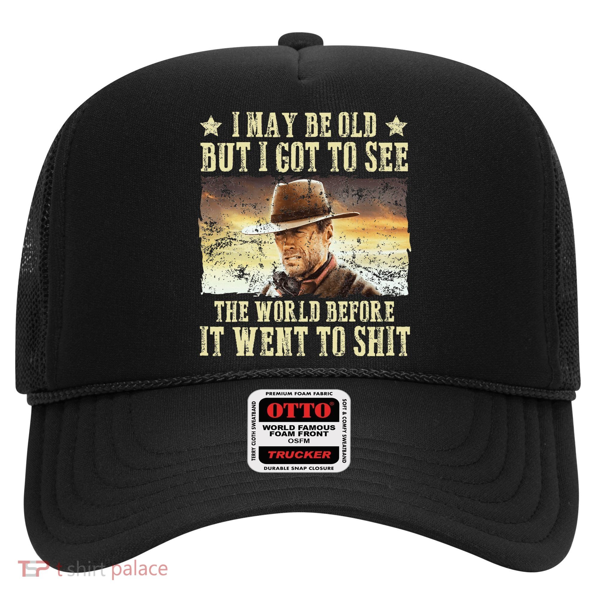 I May Be Old But Got To See The World Hat