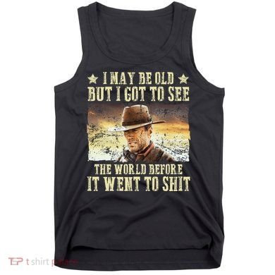 I May Be Old But Got To See The World Tank Top