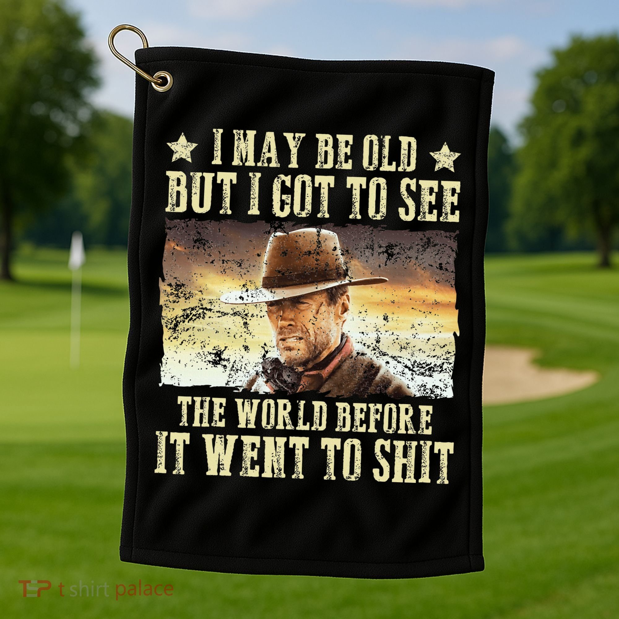 I May Be Old But Got To See The World Golf Towel
