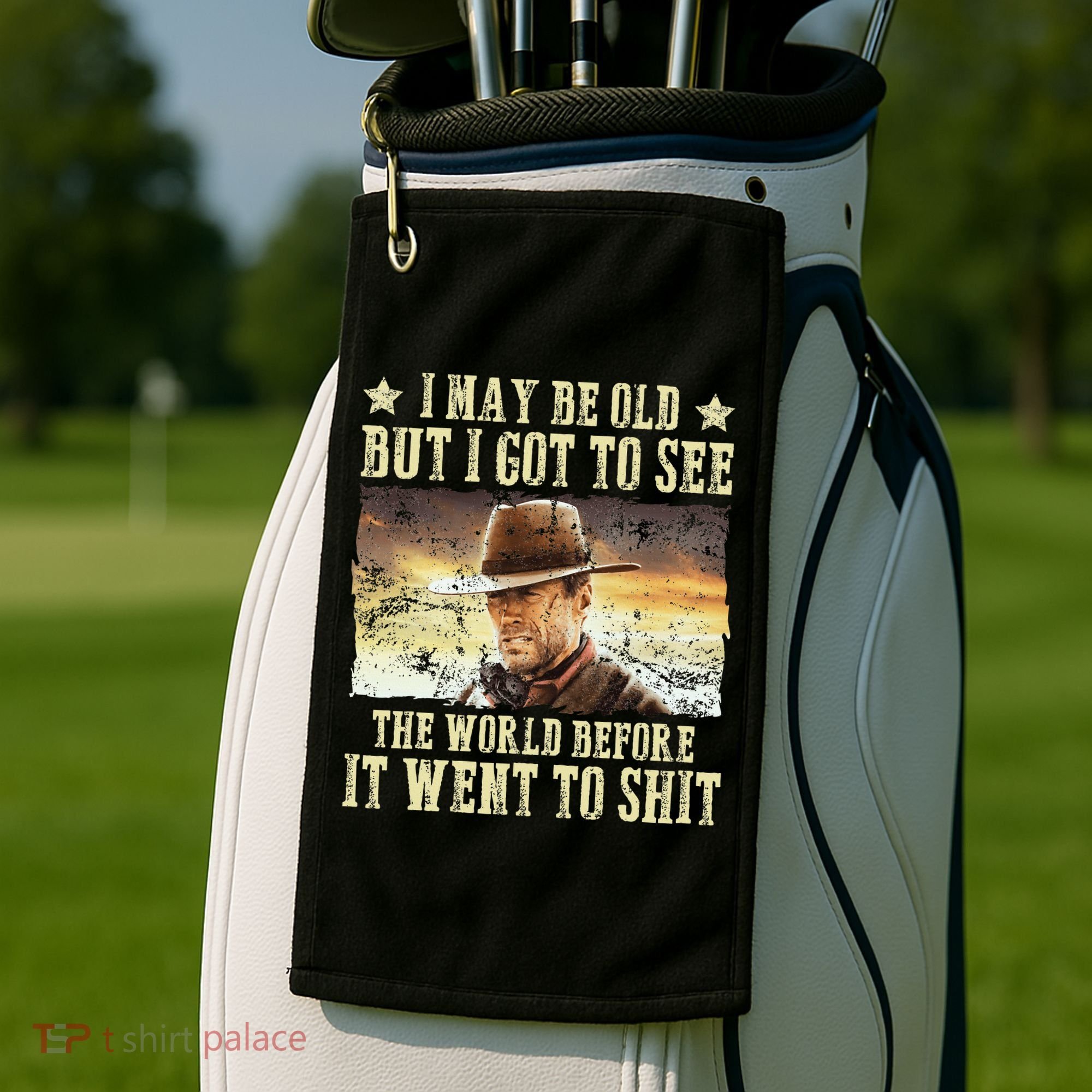 I May Be Old But Got To See The World Golf Towel