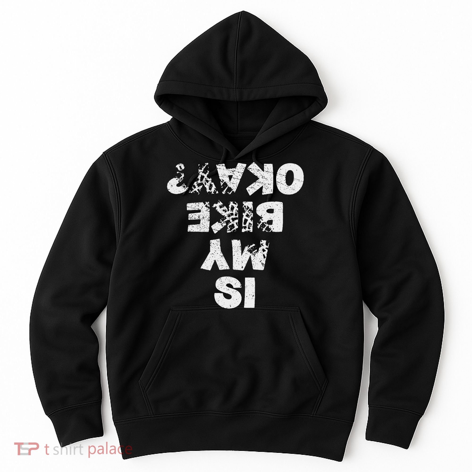 Is My Bike Okay Biker Cycling Funny Cyclist Gift Hoodie