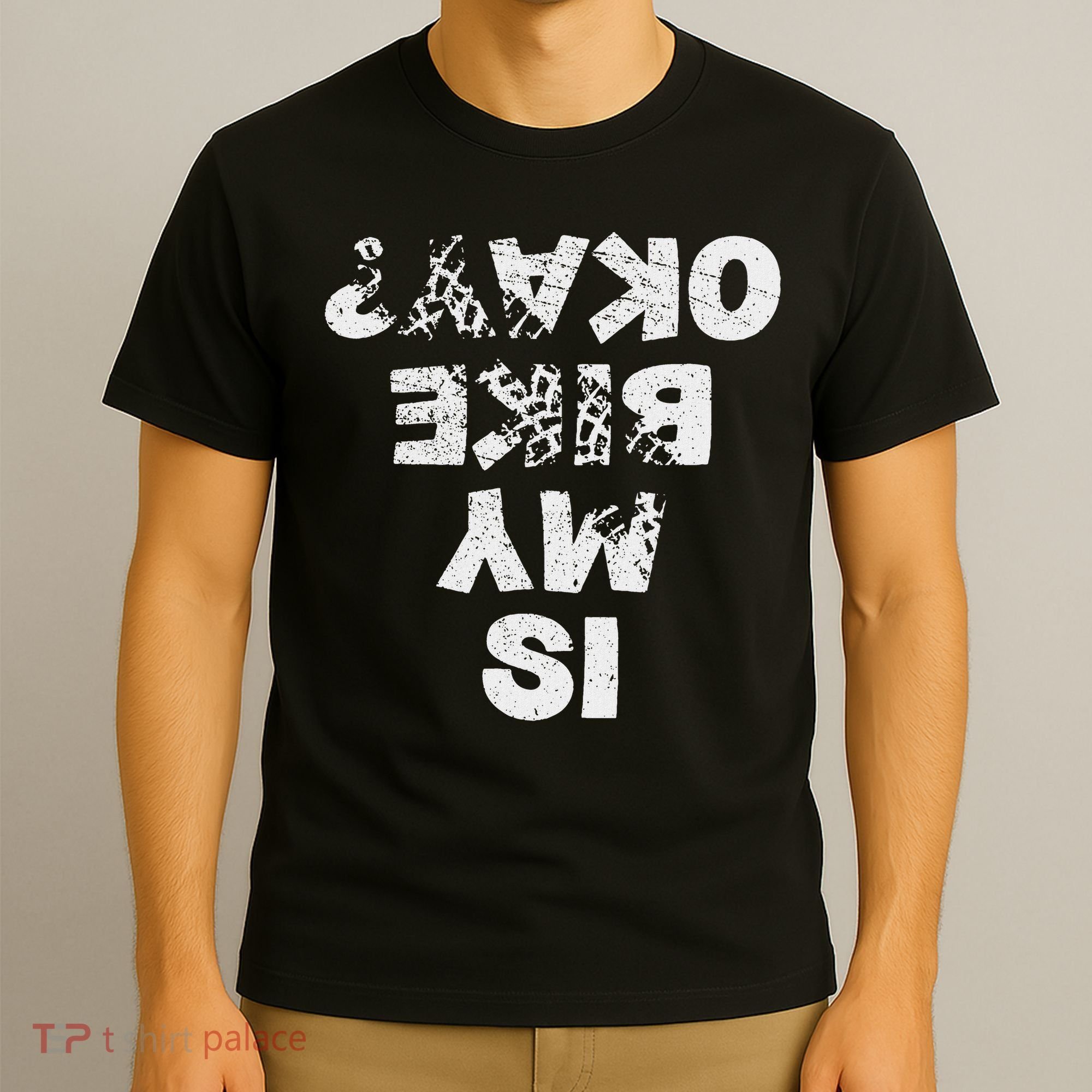 Is My Bike Okay Biker Cycling Funny Cyclist Gift T-Shirt