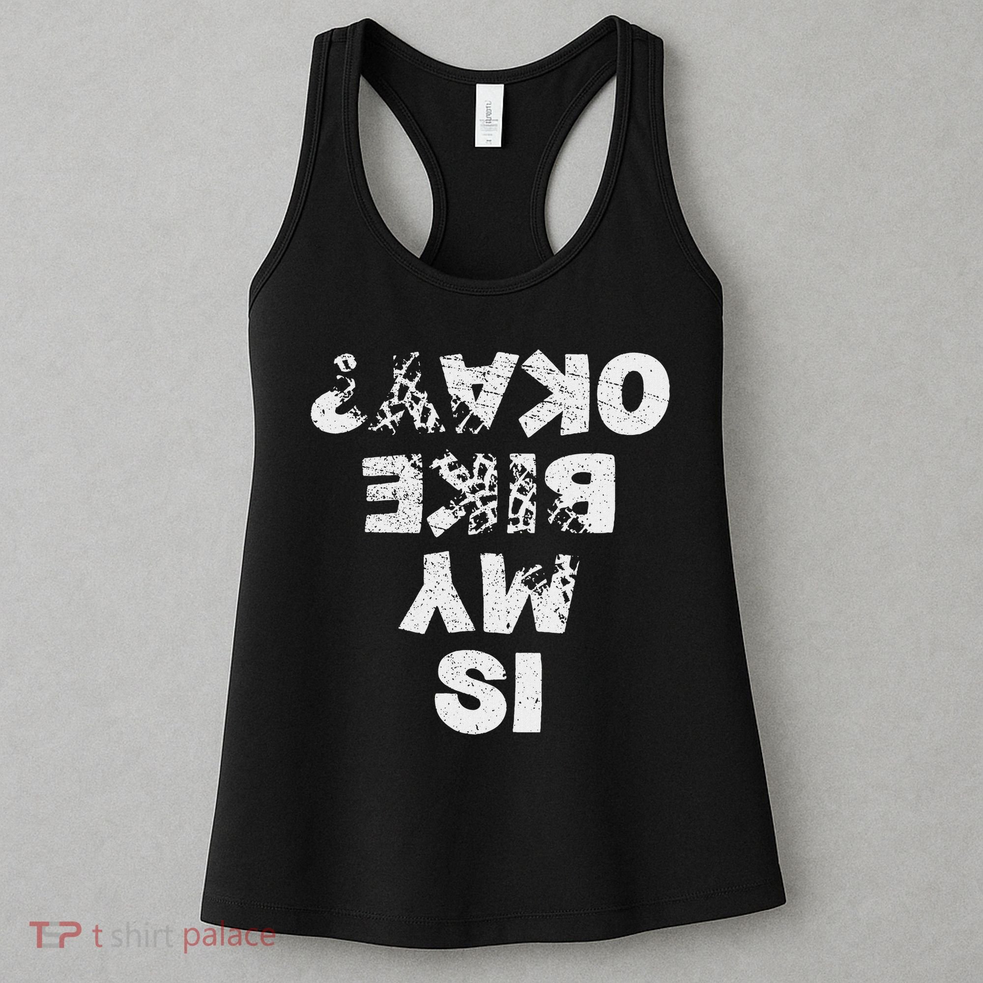 Is My Bike Okay Biker Cycling Funny Cyclist Gift Women's Tank Top
