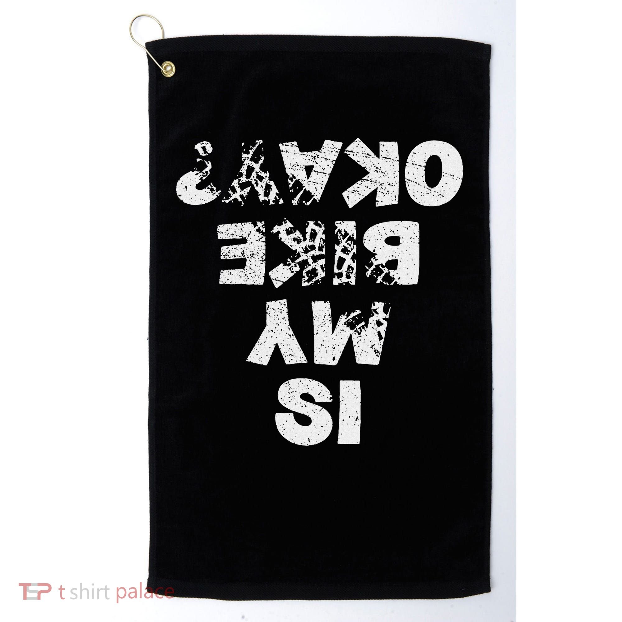 Is My Bike Okay Biker Cycling Funny Cyclist Gift Golf Towel