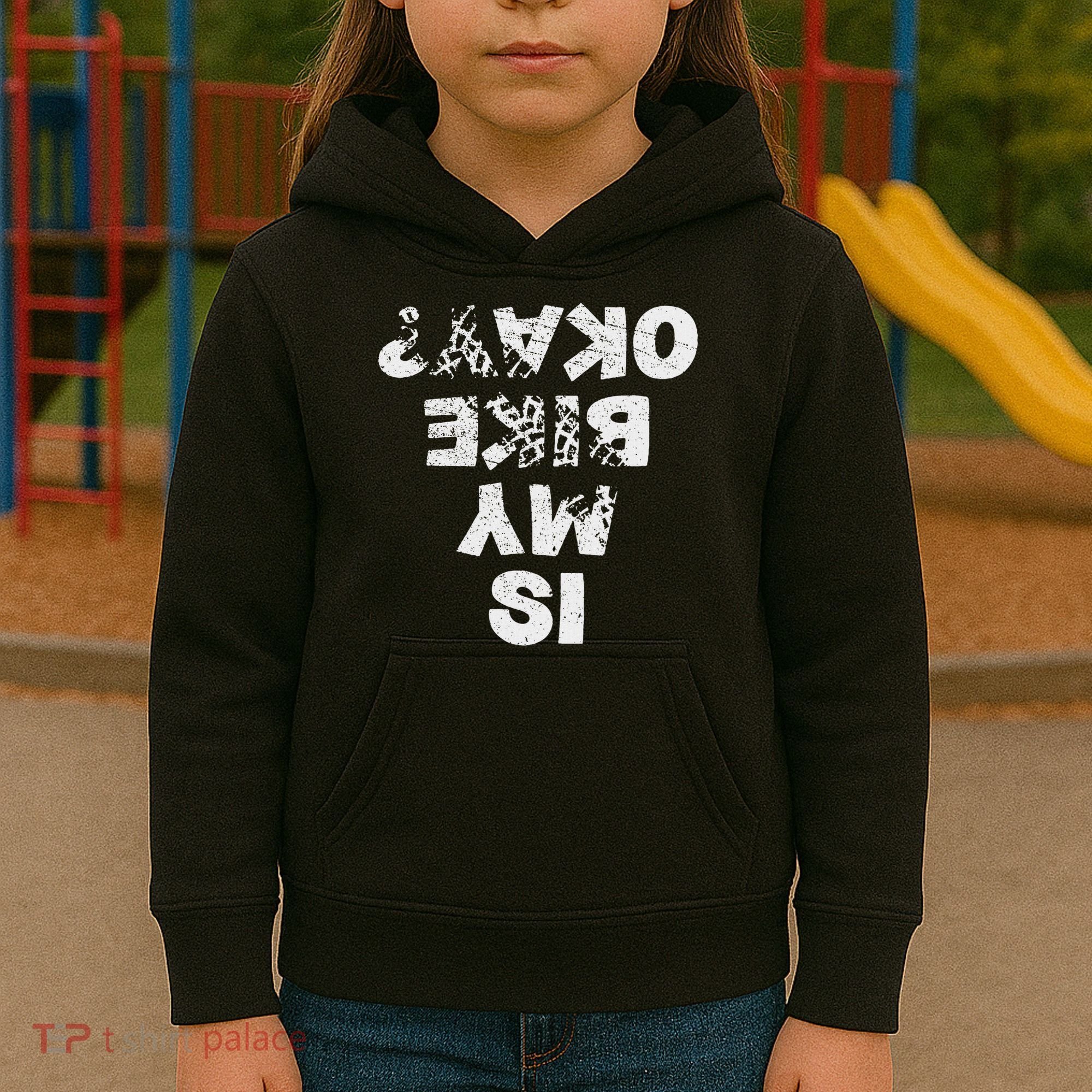 Is My Bike Okay Biker Cycling Funny Cyclist Gift Kids Hoodie