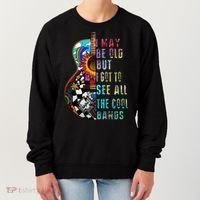 I May Be Old But I Got To See All The Cool Bands Gift Women's Sweatshirt thumb 0