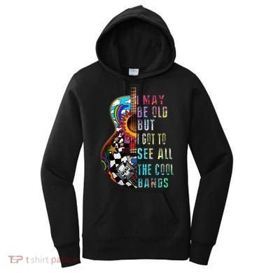 I May Be Old But I Got To See All The Cool Bands Gift Women's Hoodie