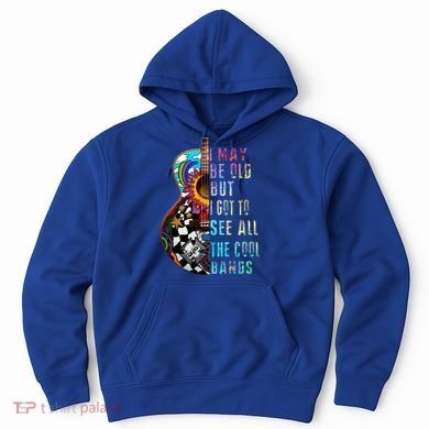 I May Be Old But I Got To See All The Cool Bands Gift Hoodie