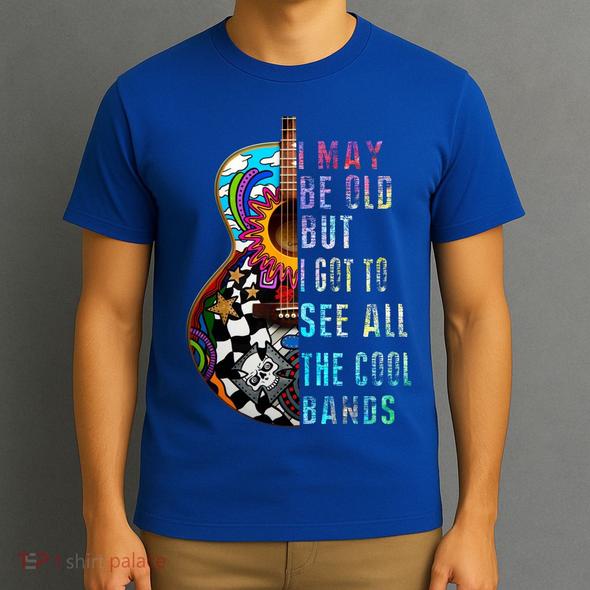 I May Be Old But I Got To See All The Cool Bands Gift T-Shirt