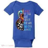 I May Be Old But I Got To See All The Cool Bands Gift Baby Bodysuit thumb 0