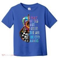 I May Be Old But I Got To See All The Cool Bands Gift Toddler T-Shirt thumb 0