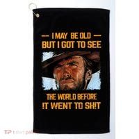 I May Be Old But Got To See The World Before It Went To Shit Golf Towel thumb 0