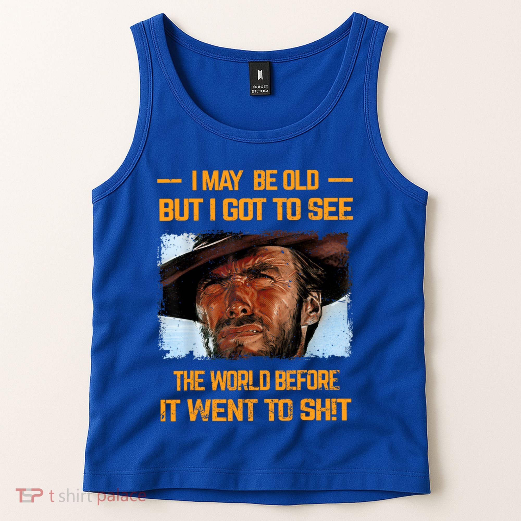 I May Be Old But Got To See The World Before It Went To Shit Tank Top