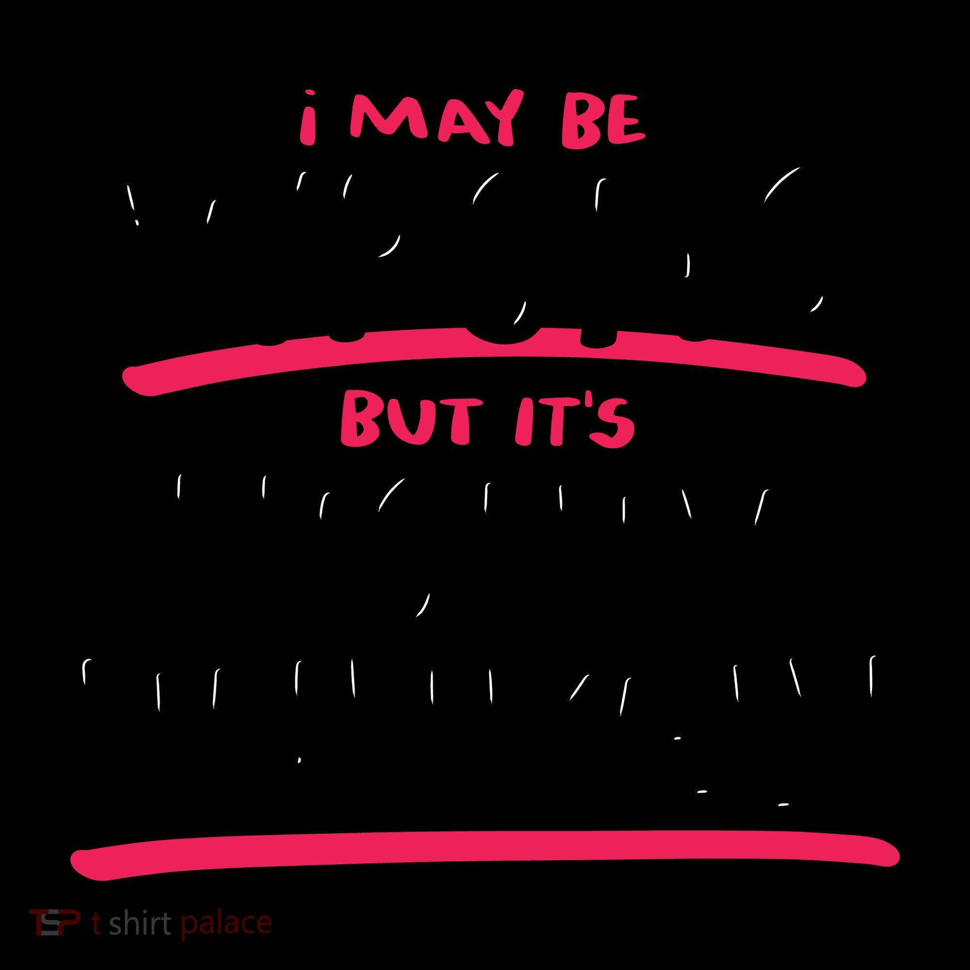 I May Be Wrong But It's Highly Unlikely Hoodie