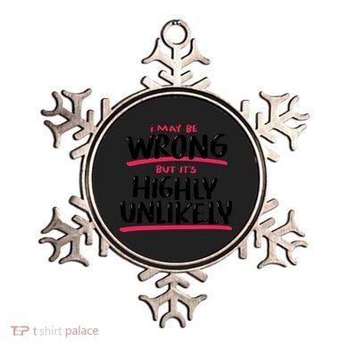 I May Be Wrong But It's Highly Unlikely Ornament