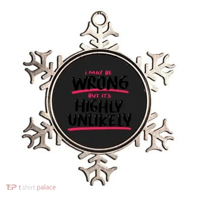 I May Be Wrong But It's Highly Unlikely Ornament