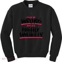 I May Be Wrong But It's Highly Unlikely Kids Sweatshirt thumb 0