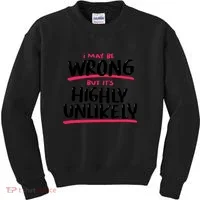 I May Be Wrong But It's Highly Unlikely Kids Sweatshirt thumb 0