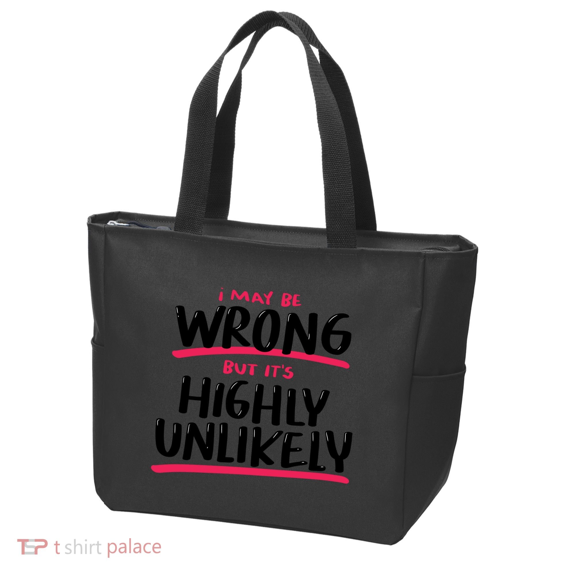 I May Be Wrong But It's Highly Unlikely Tote Bag