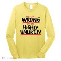 I May Be Wrong But It's Highly Unlikely Long Sleeve Shirt thumb 0