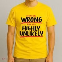 I May Be Wrong But It's Highly Unlikely T-Shirt thumb 3