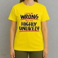 I May Be Wrong But It's Highly Unlikely T-Shirt thumb 4
