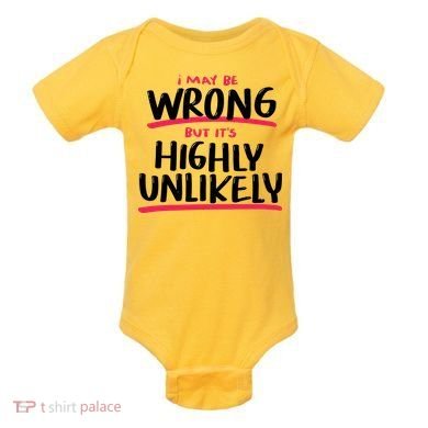 I May Be Wrong But It's Highly Unlikely Baby Bodysuit