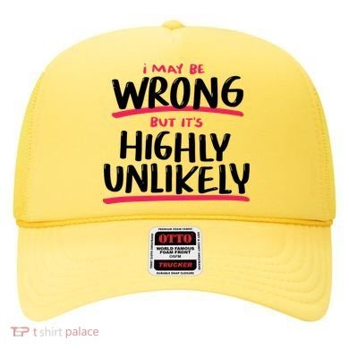 I May Be Wrong But It's Highly Unlikely Hat