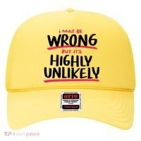 I May Be Wrong But It's Highly Unlikely Hat thumb 0