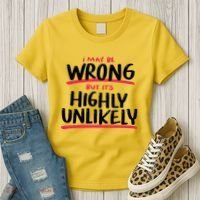 I May Be Wrong But It's Highly Unlikely Women's T-Shirt thumb 3