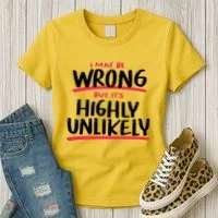 I May Be Wrong But It's Highly Unlikely Women's T-Shirt thumb 3